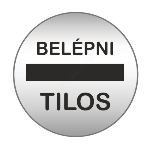 Piktogram - BELÉPNI TILOS - 83mm kör szálcsiszolt ezüst tábla