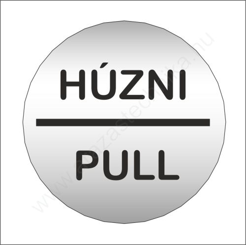 Piktogram - HÚZNI-PULL - 83mm kör szálcsiszolt ezüst tábla